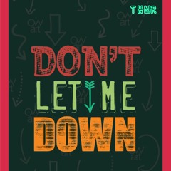 THNR - Don't Let Me Down (Chainsmokers Ft Daya Remix )