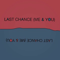 Last Chance (Me & You)