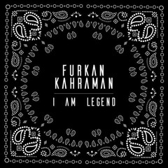 Furkan Kahraman - I Am Legend
