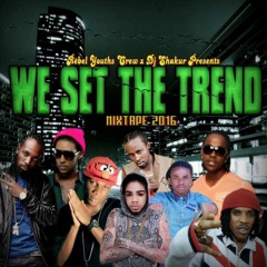 Dancehall Mix 2016 - "Set The Trend Mixtape" (Rebel Youths Crew & DJ Shakur)