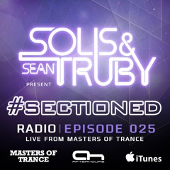 Solis & Sean Truby pres. #Sectioned Radio 025 - LIVE @ Masters Of Trance, Holland - 27-03-16