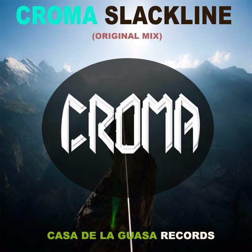 Stream Croma - Slackline (Original mix) by CROMA | Listen online for free  on SoundCloud
