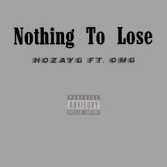 Nothing to Lose Ft. OMG (Prod. By Yondo)