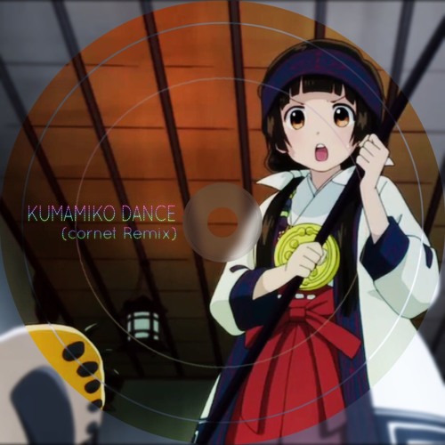 Kumamiko Dancing Cntrmx くまみこ By Cornet On Soundcloud Hear The World S Sounds