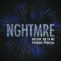 NGHTMRE - Holdin' On To Me (Holder Remix)