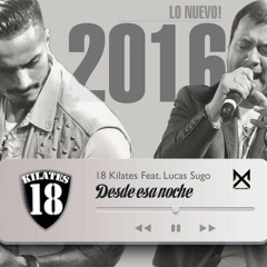 Desde Esa Noche - 18 KILATES FT LUCAS SUGO (MP3)