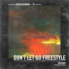 Omen - Don't Let Go Freestyle (prod. Omen)