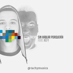 Tachy - Sin Hablar Porquería ft. Nefy