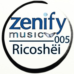Zenify Music 005 - Ricoshëi