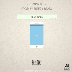 D3nny-B - Blue Ticks (Prod By - Breezy Beats)