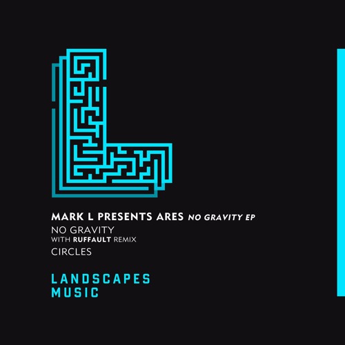 MARK L PRESENTS ARES - No Gravity (Original Mix) [LANDSCAPES MUSIC 003] PREVIEW