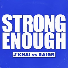 J'KHAI vs RAIGN - STRONG ENOUGH