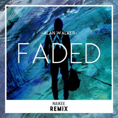 Alan Walker - Faded "AF" (NaiKee "fadedaf" Remix)