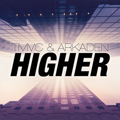 TMVC & Arkaden - Higher (Original Mix)[FREE DOWNLOAD]
