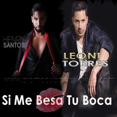 Henry Santos ft Leoni Torres - Si Me Besa Tu Boca