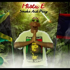 Mista E - Smoke And Pray (April) 2016