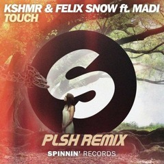 KSHMR & Felix Snow - Touch (PLSH Remix) [REMIX CONTEST]