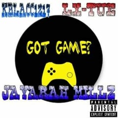 Got Game - KBlacc1217, LX Tue, Jayarah Millz