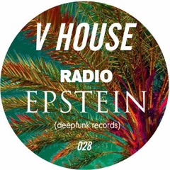 V HOUSE Radio 028 | Epstein
