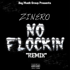 Zinero - No Flockin "Remix"