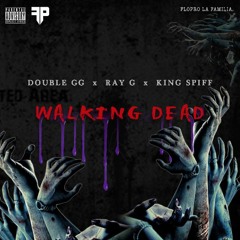 Walking Dead | Double GG x Ray G x King Spiff