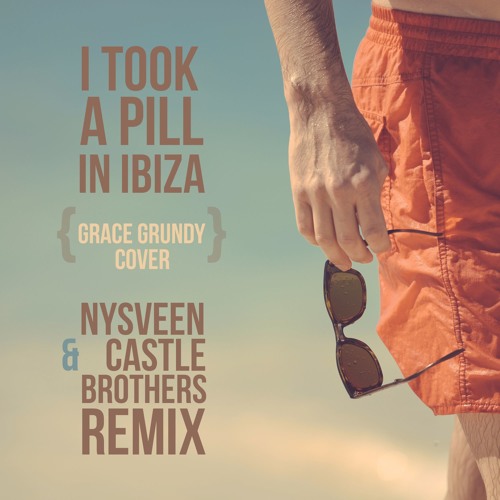 I Took A Pill In Ibiza - Grace Grundy cover (Nysveen & Castle Brothers Remix)
