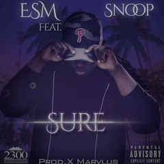ESM - Sure Feat. Snoop Prod.By Marvlus