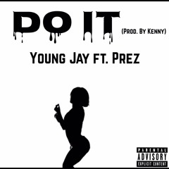 Do It - Young Jay ft. Prez 404