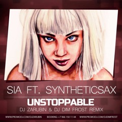 Sia ft. Syntheticsax - Unstoppable (DJ Zarubin & DJ Dim Frost Remix)