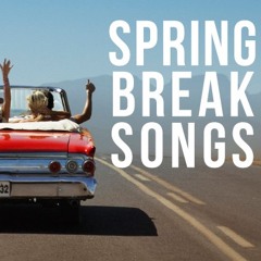 SPRING BREAK SONGS 2K16