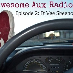 Awesome Aux LIVE Radio (Ep. 2 Ft. Vee Skeeno)