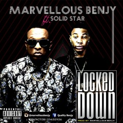 Locked Down by Marvellous Benjy Ft Solid Star