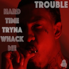 Hard Time Tryna Whack Me