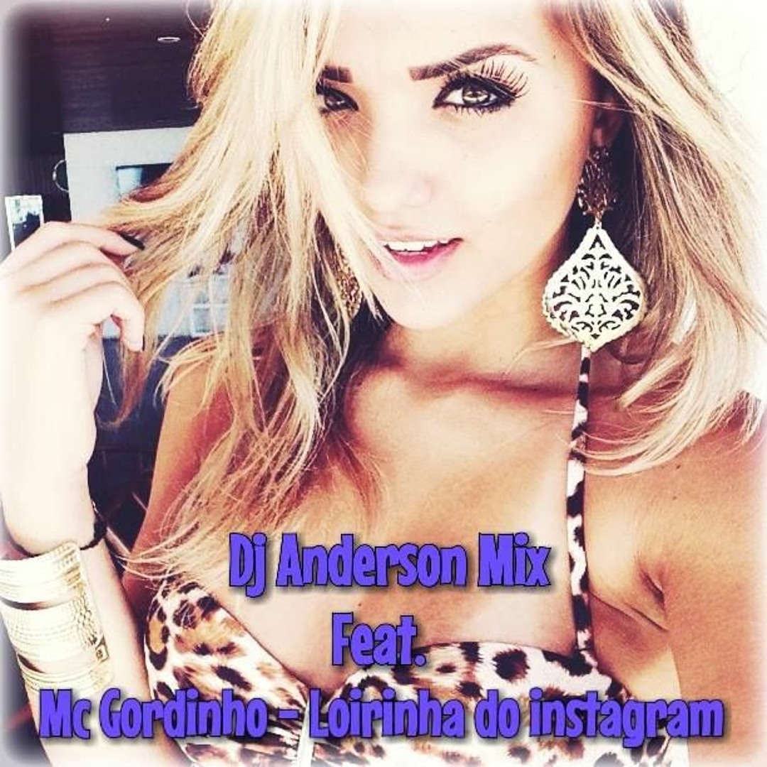 Listen to Dj Anderson Mix Feat. Mc Gordinho - Loirinha Do Instagram (2016)  by Anderson Mix in Nova playlist online for free on SoundCloud