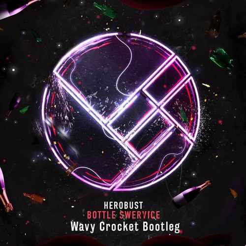 Herobust - Bottle Swervice(Wavy Crocket Bootleg)