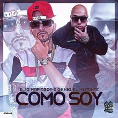 Elio MafiaBoy Ft. Genio El Mutante - Como Soy