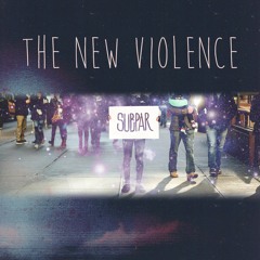 The New Violence - Subpar