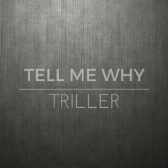 TRILLER - Tell Me Why (Snippet) (Available on iTunes, Google Play & CD Baby)