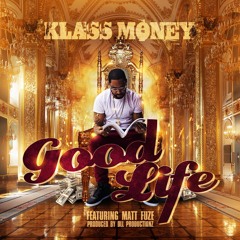 Good Life Feat. Matt Fuze Prod. By Dll Productionz