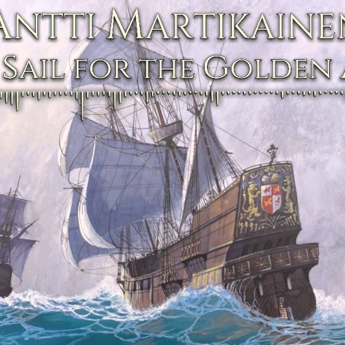 Antti Martikainen - Set Sail For The Golden Age (Epic Pirate Metal)