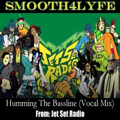 Humming the Bassline (Vocal Mix) (Jet Set Radio)