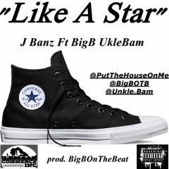 "Like A Star" J BANZ ft Unkle Bam Big B