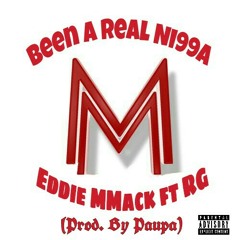 (Prod. By Paupa)Been A Real Ni99a - Eddie MMack ft Rg