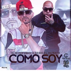 Genio El Mutante Feat. Elio Mafia Boy - Como Soy