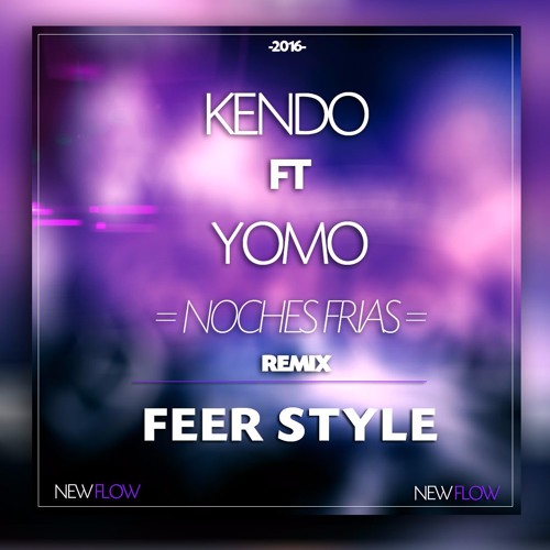 Noches Frias - (Remix) -  Kendo Ft Yomo - Feer Style - 2016
