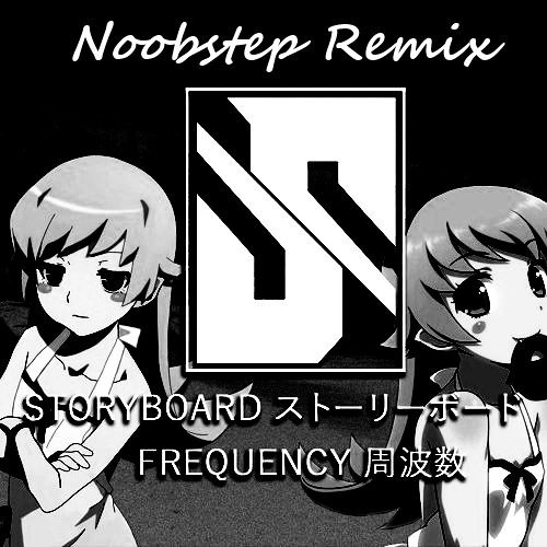 Storyboard - Frequency (Noobstep Remix)