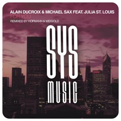 Alain Ducroix & Michael Sax feat. Julia St. Louis - For You (Hofmann & Weigold Remix)