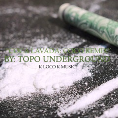 "COCA LAVADA : COCO REMIX" BY: TOPO UNDERGROUND