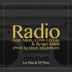 Lui Hua & DJ Nina Feat. Mato, LUNV LOYAL & Ryugo Ishida - Radio (Prod. by Mitch Mitchelson)