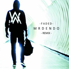 Alan Walker - Faded [Mr Dendo Remix] (Free Download)